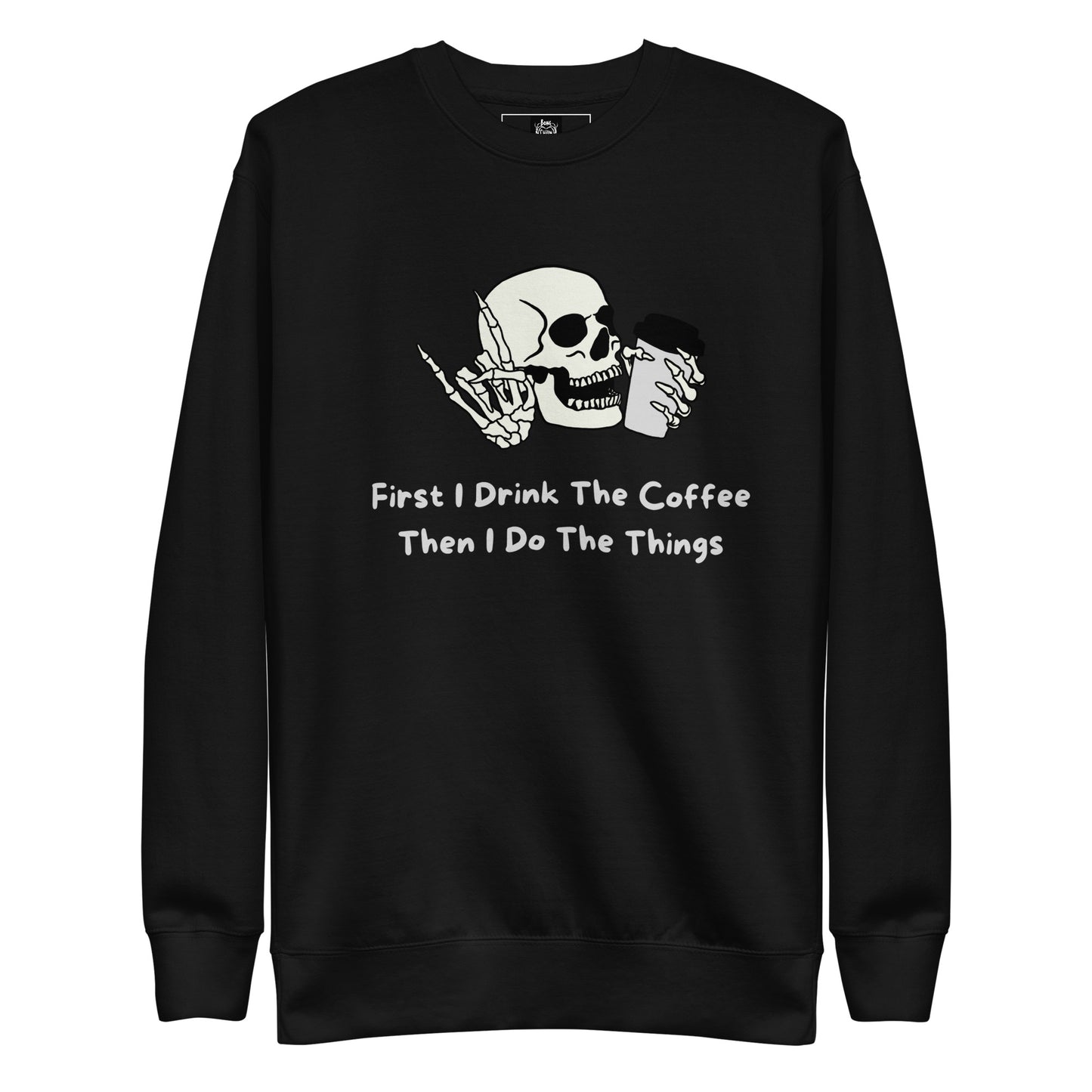 First Coffee Then The Things Unisex Premium Sweatshirt